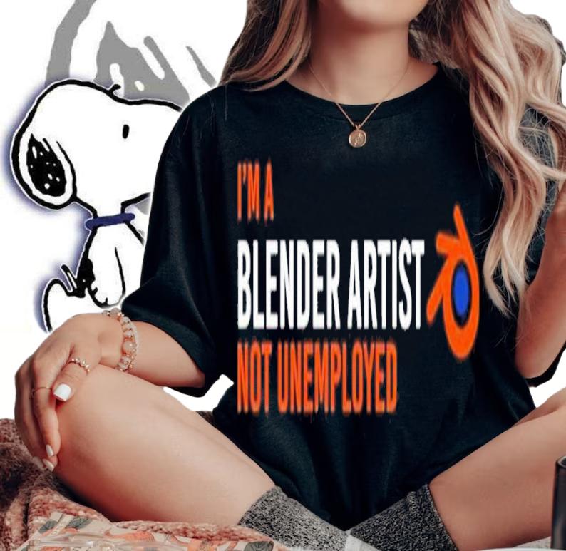 I'm A Blender Artist Not Unemployed Shirt t-shirt