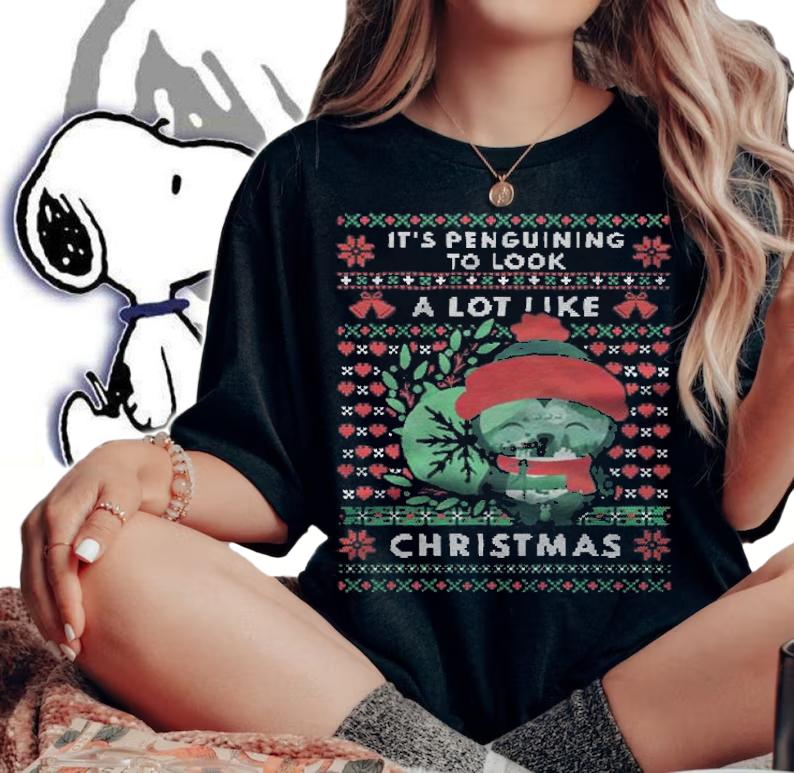 It's Penguining to look a lot like Christmas T-shirt t-shirt woman shirt