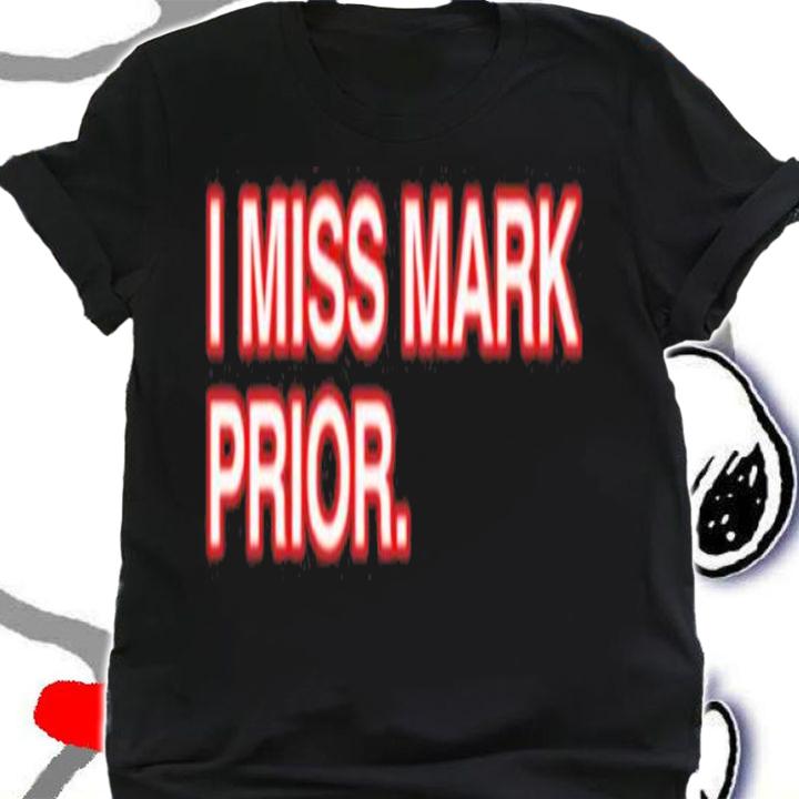 Obvious I Miss Mark Prior Shirt t-shirt shirt