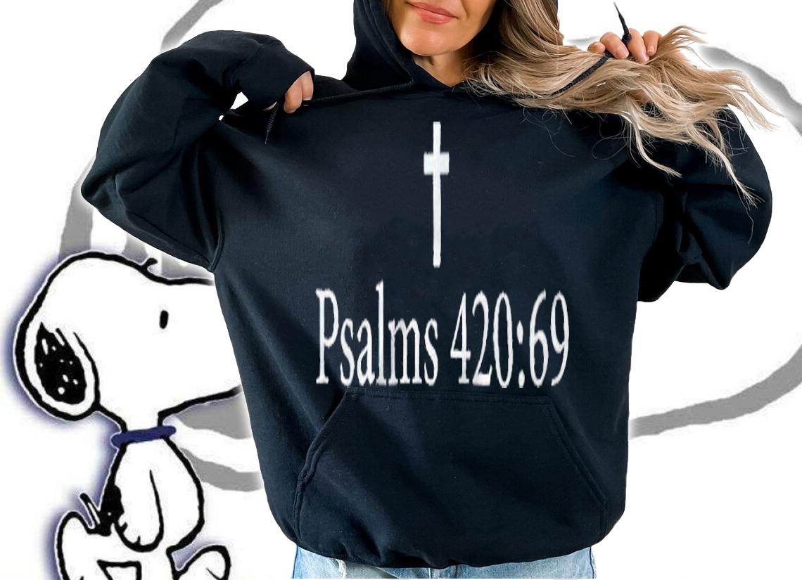 Ross Creations Papa Ross Psalms 420 69 T-shirt t-shirt hoodie