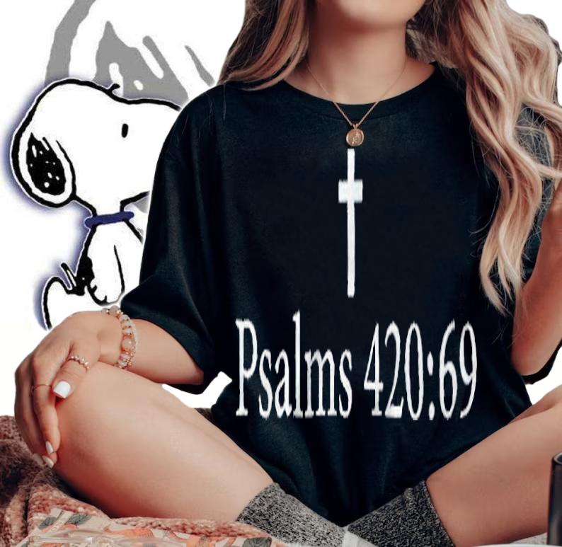 Ross Creations Papa Ross Psalms 420 69 T-shirt t-shirt woman shirt