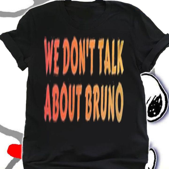 We don't talk about Bruno T-shirt t-shirt