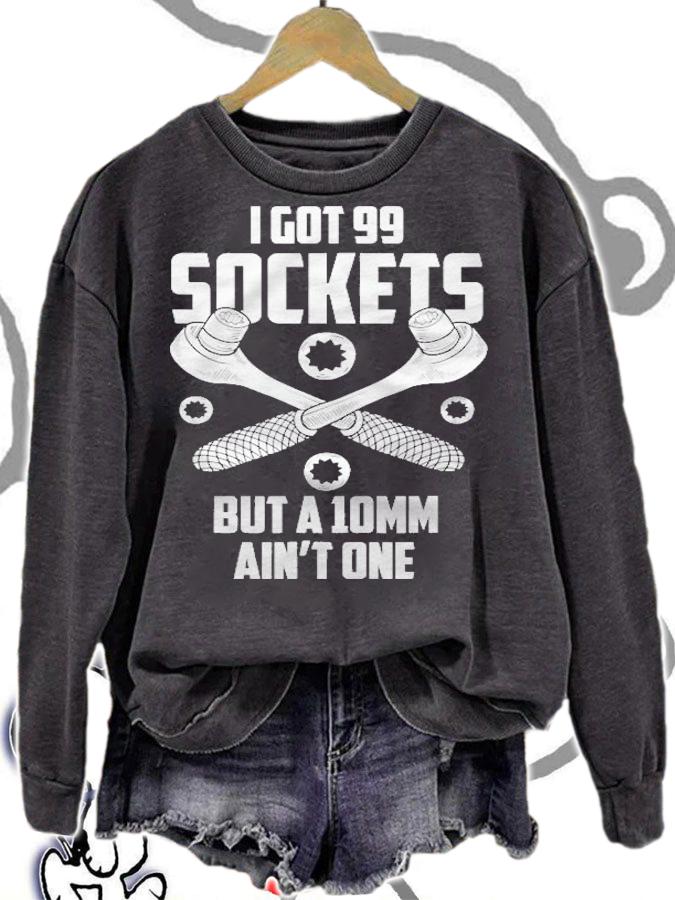 Car Mechanic I Got 99 Sockets But A 10Mm Aint One Mechanics T-shirt t-shirt
