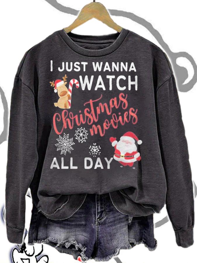 I just wanna watch Christmas movies all day T-shirt t-shirt sweatshirt