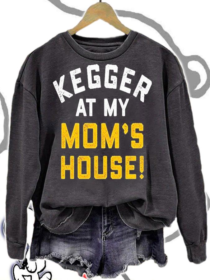 Kegger At My Moms House T-Shirt t-shirt