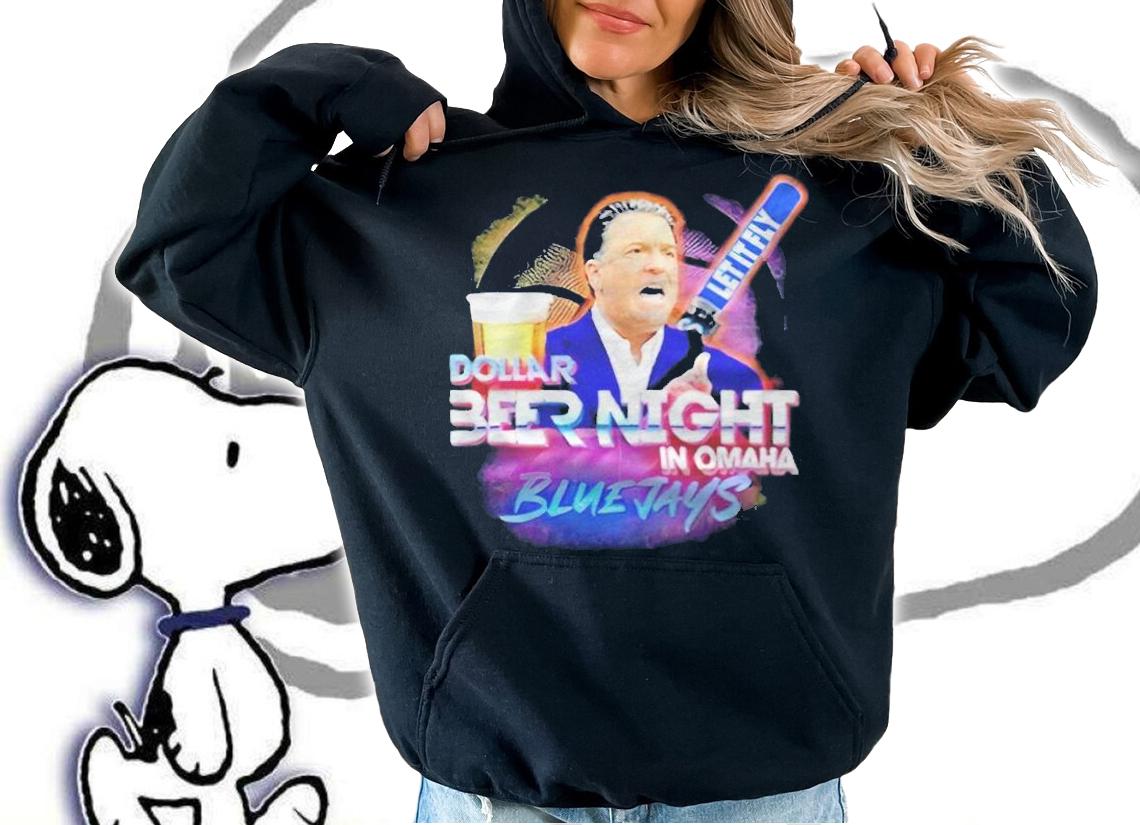 Steve Lavin let it fly dollar beer night in Omaha Blue Jays T-shirt t-shirt hoodie