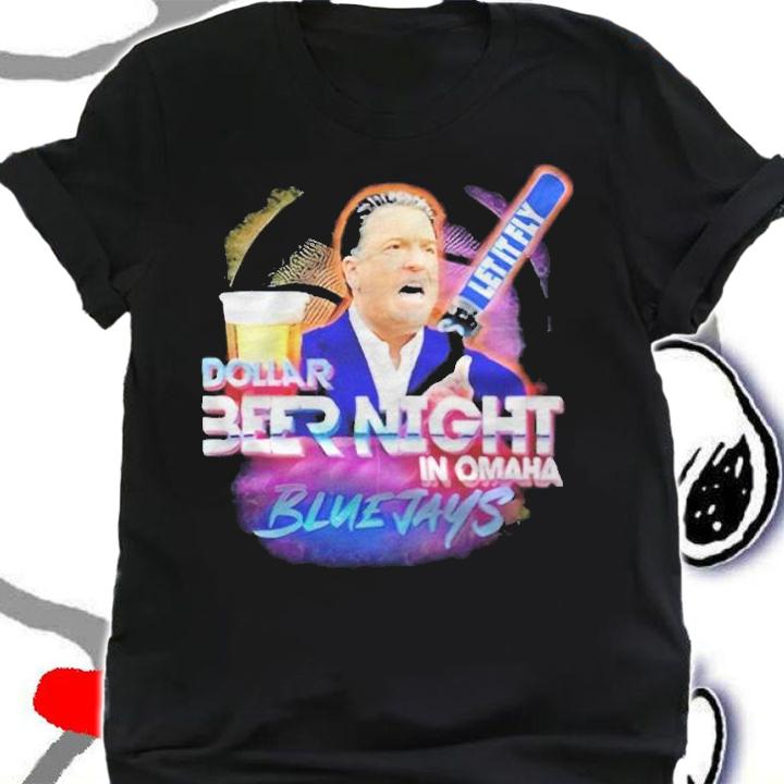 Steve Lavin let it fly dollar beer night in Omaha Blue Jays T-shirt t-shirt shirt