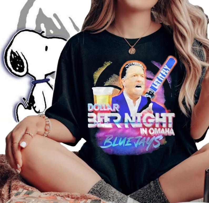 Steve Lavin let it fly dollar beer night in Omaha Blue Jays T-shirt t-shirt woman shirt