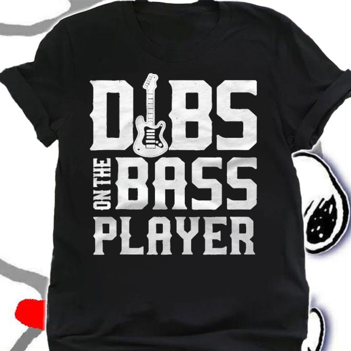 Dibs On The Bass Player Guitar Band Of Rock Gift Shirt t-shirt shirt