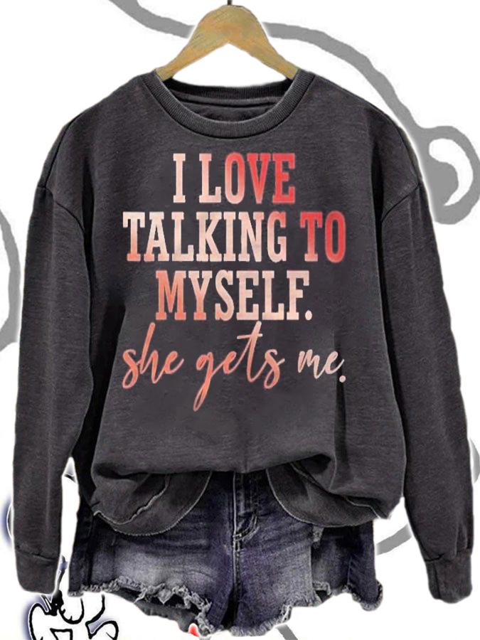 I Love Talking To Myself She Gets Me shirt t-shirt
