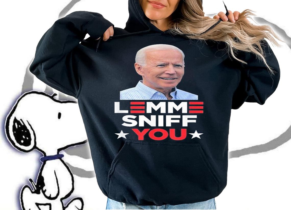 Lemme Sniff You Funny Joe Biden President Democrat Meme T-Shirt t-shirt hoodie
