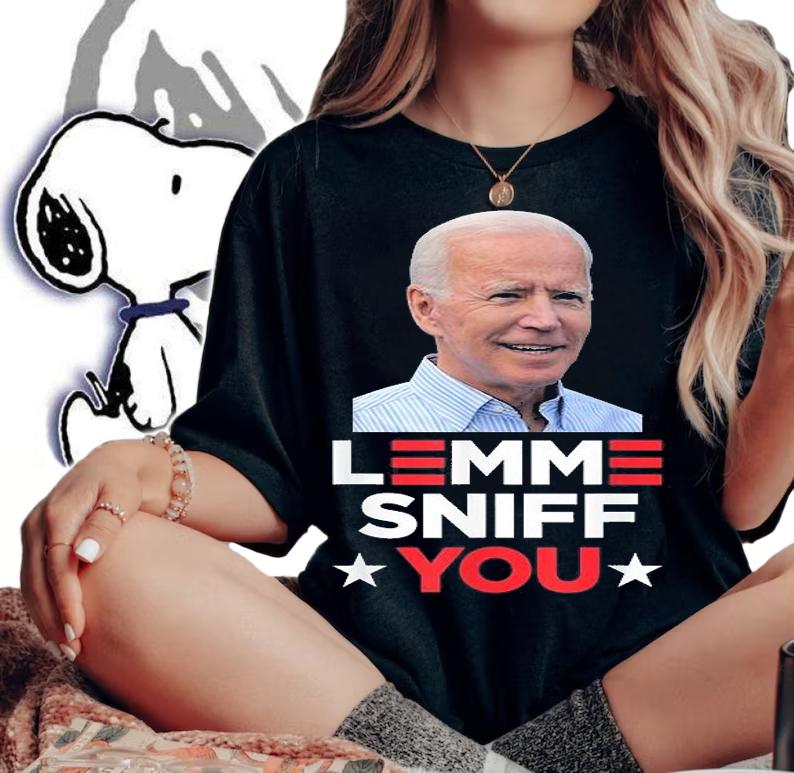 Lemme Sniff You Funny Joe Biden President Democrat Meme T-Shirt t-shirt woman shirt
