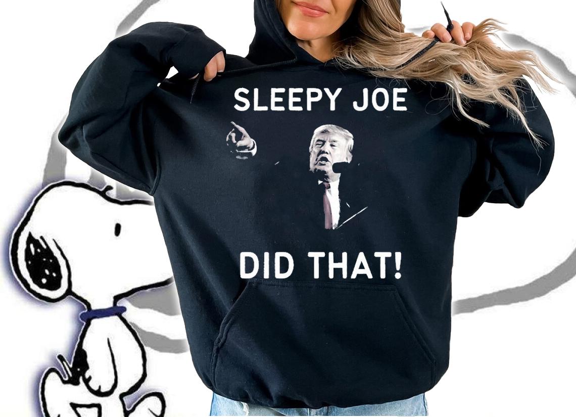 Sleepy Joe Did That , Biden Did That, I Did That Joe Biden Funny T-Shirt t-shirt