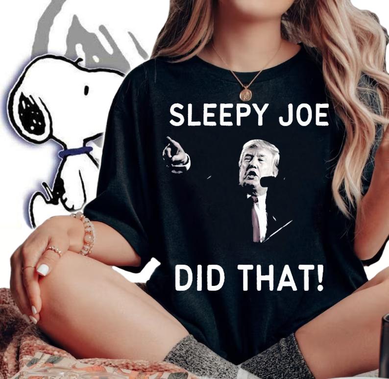 Sleepy Joe Did That , Biden Did That, I Did That Joe Biden Funny T-Shirt t-shirt