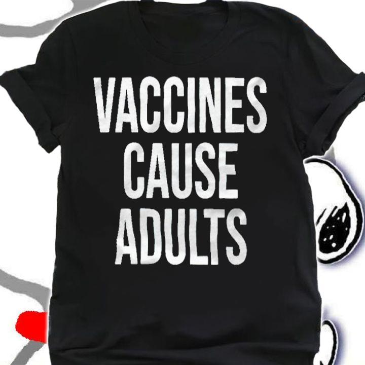 Vaccines cause adults T-shirt t-shirt shirt