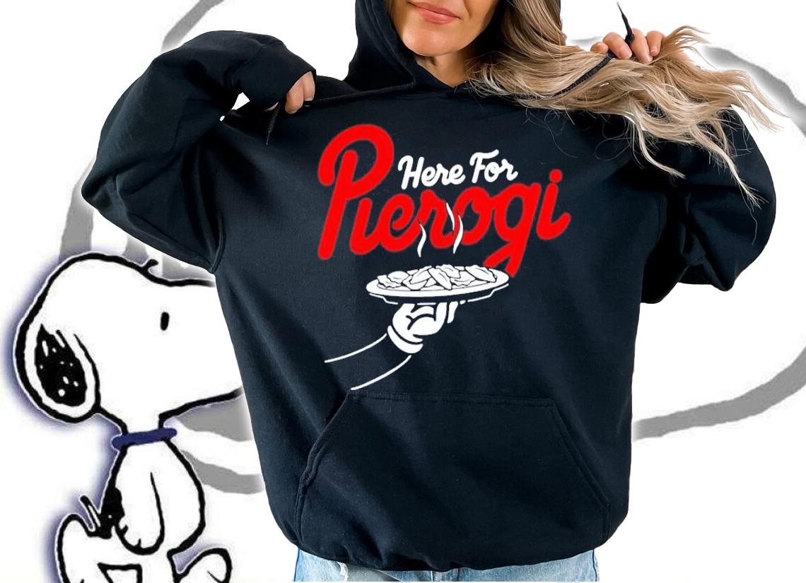 Cleveland Here For The Pierogi Shirt t-shirt hoodie