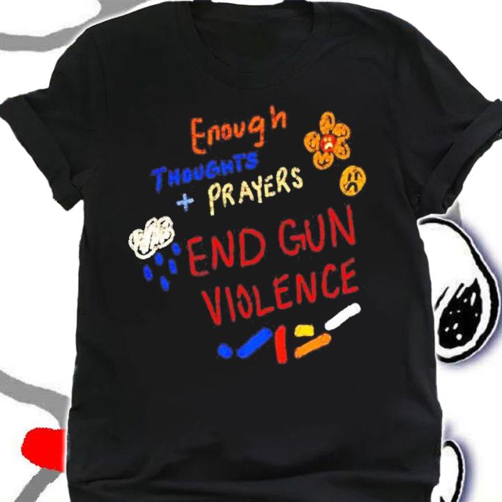 Enough Thoughts Prayers End Gun Violence Protect Kids Not Guns Shirt t-shirt shirt