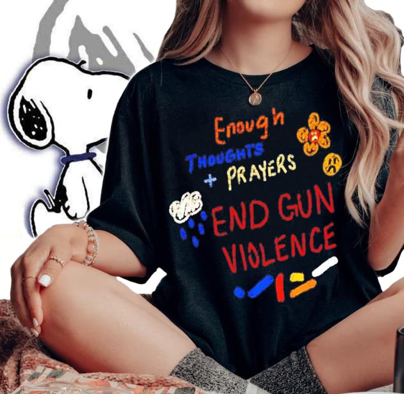 Enough Thoughts Prayers End Gun Violence Protect Kids Not Guns Shirt t-shirt woman shirt