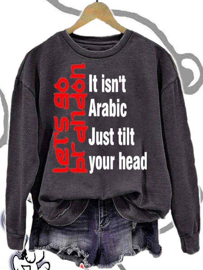 Let's Go Brandon It Isn't Arabic Just Tilt Your Head Shirt t-shirt