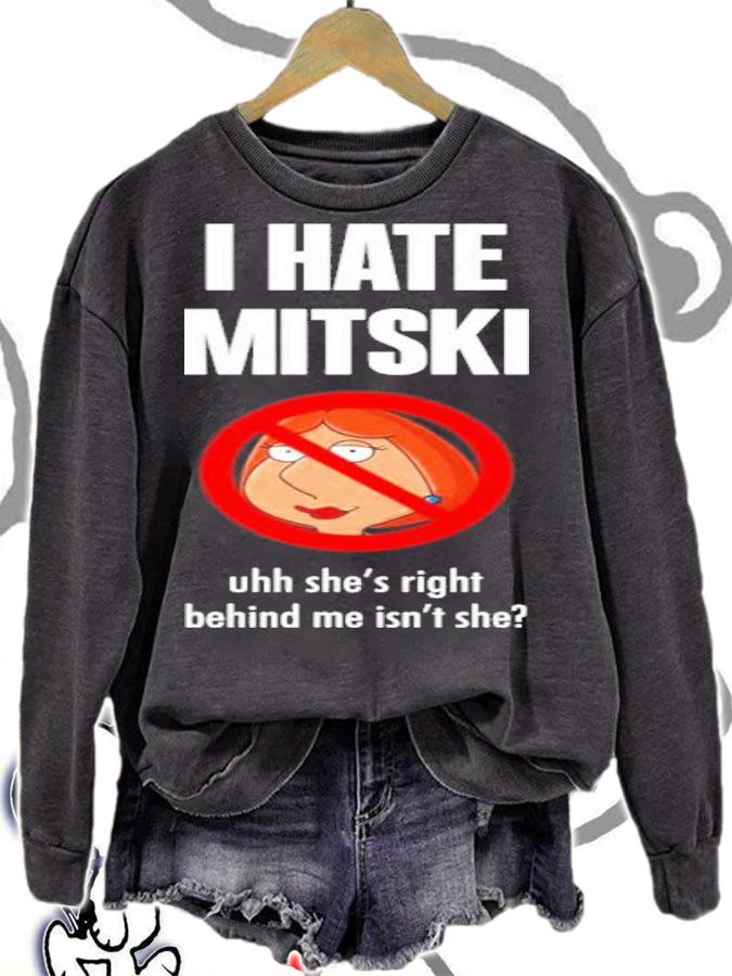 Pics That Go Hard I Hate Mitski Uhh She's Right Behind Me Isn't She Lois Griffin Shirt t-shirt