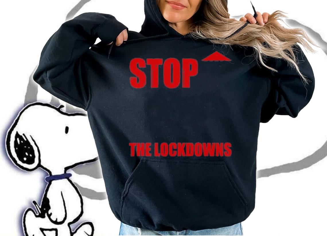 Stop The Lockdowns Anti Lockdown Anti Mandate T-Shirt t-shirt hoodie