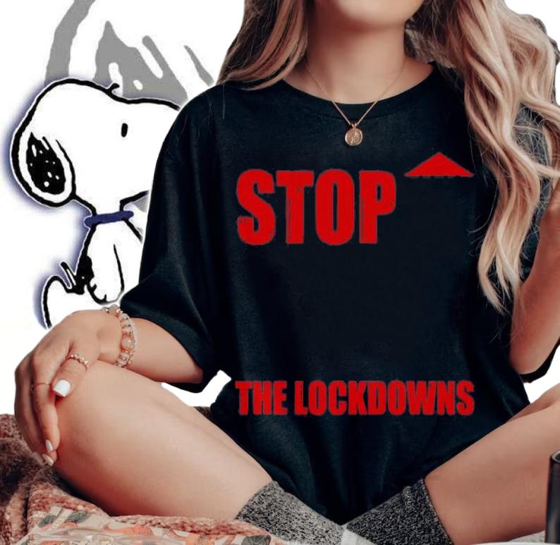 Stop The Lockdowns Anti Lockdown Anti Mandate T-Shirt t-shirt woman shirt