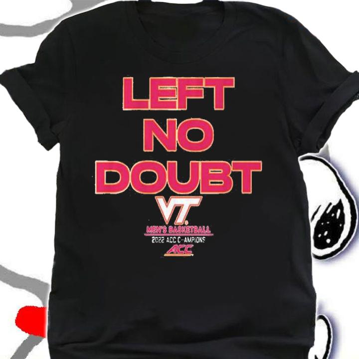 Virginia Tech Basketball Left No Doubt Men's Basketball 2022 ACC Champions Shirt t-shirt