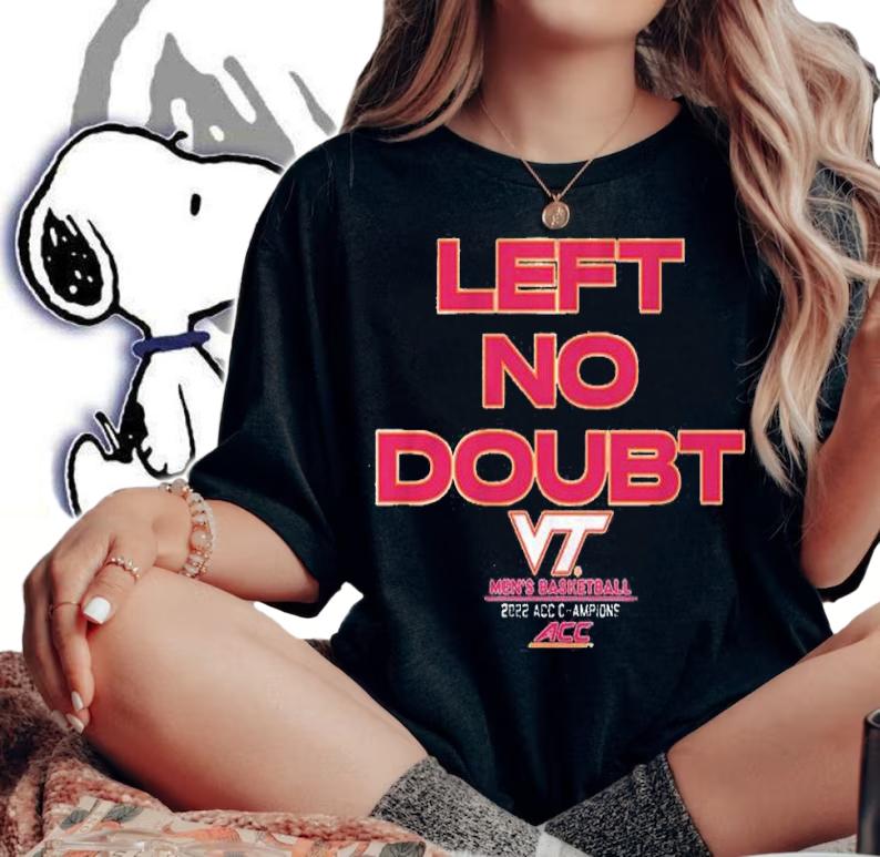 Virginia Tech Basketball Left No Doubt Men's Basketball 2022 ACC Champions Shirt t-shirt