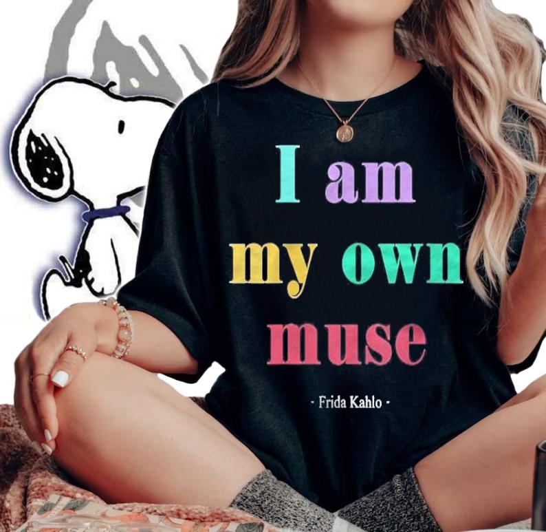 Womens Frida Kahlo My Own Muse Shirt t-shirt woman shirt