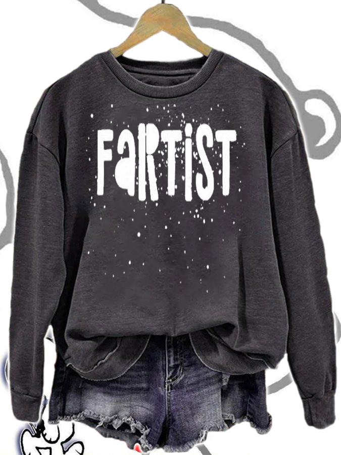 Fartist  Funny Farter Farting Artist Fart Quote Humor T-Shirt sweatshirt