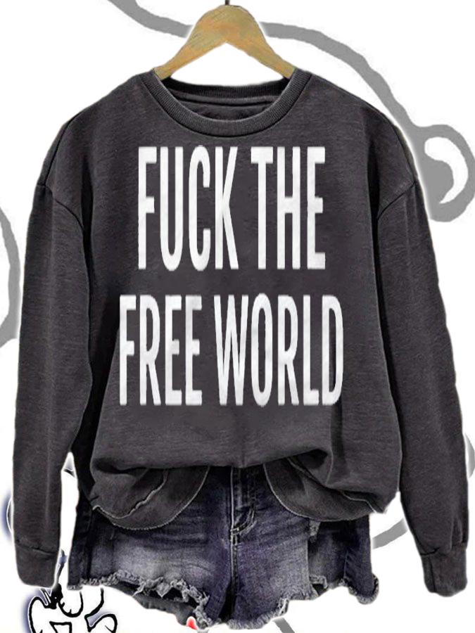 Fuck The Free World Rap Battle Shirt sweatshirt