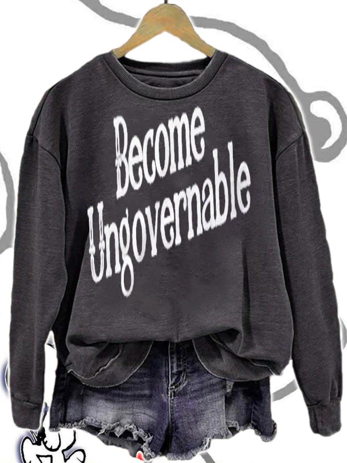Funny Sarcasm Quote Become Ungovernable Shirt sweatshirt