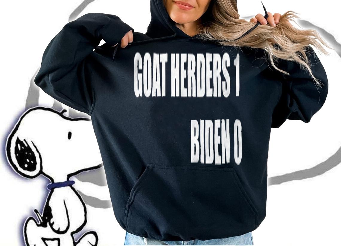 Goat Herders 1 Biden 0 T-Shirt hoodie