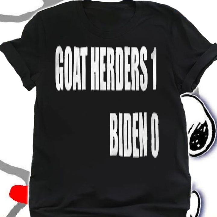 Goat Herders 1 Biden 0 T-Shirt shirt