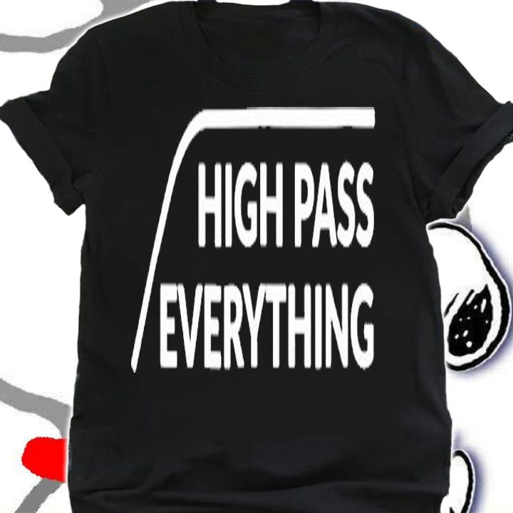 High Pass Everything Audio Engineer T-Shirt