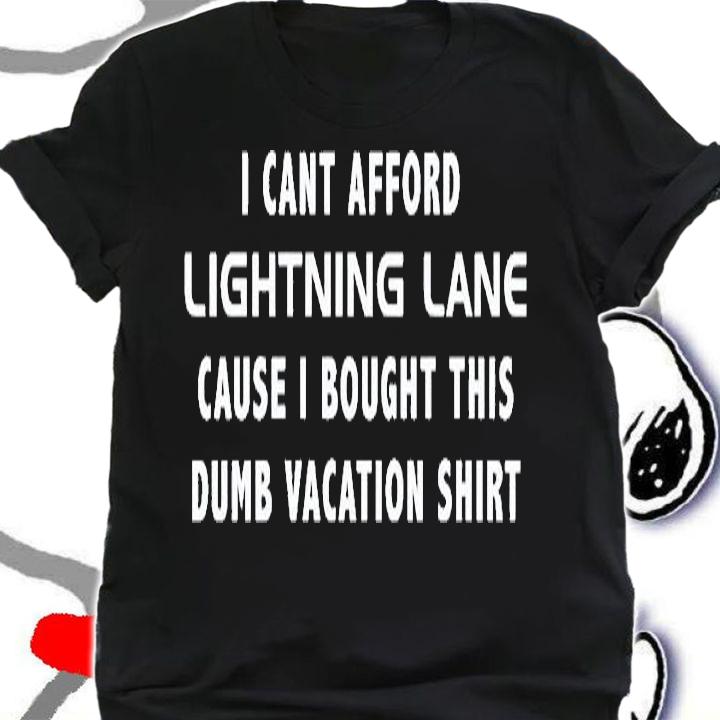 I Can Afford Lighting Lane Cause I Bought This Dumb Vacation Shirt Vacation Budget Ruined T-Shirt