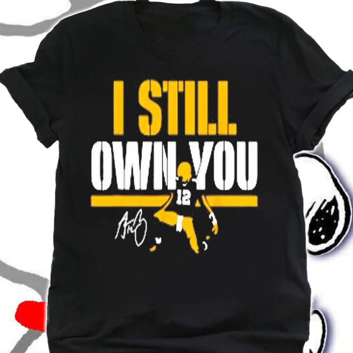 I Still Own You Shirt 12 Great American Motivational Football Fans T-Shirt shirt
