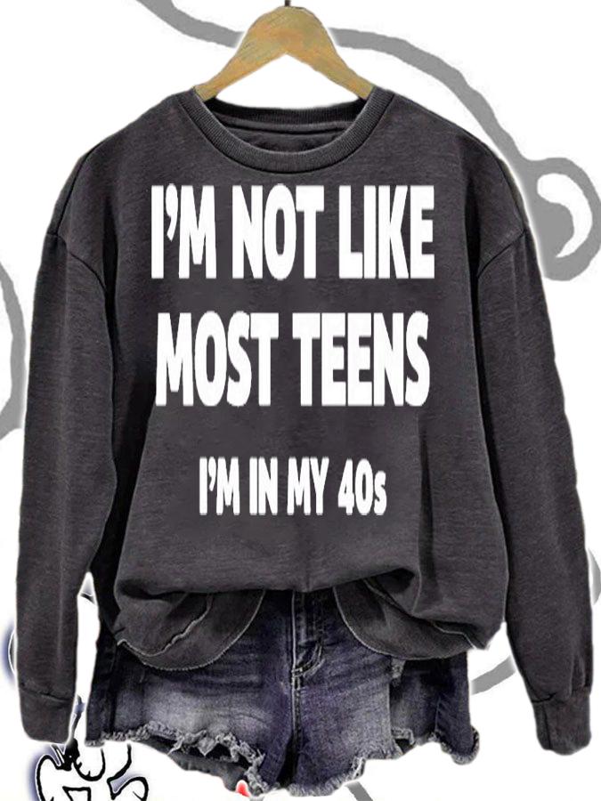 Im Not Like Most Teens Im In My 40S T-Shirt