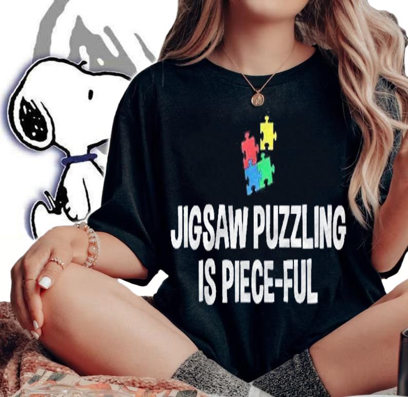 Jigsaw Puzzling Is Piece-Ful Jigsaw Puzzles shirt woman shirt