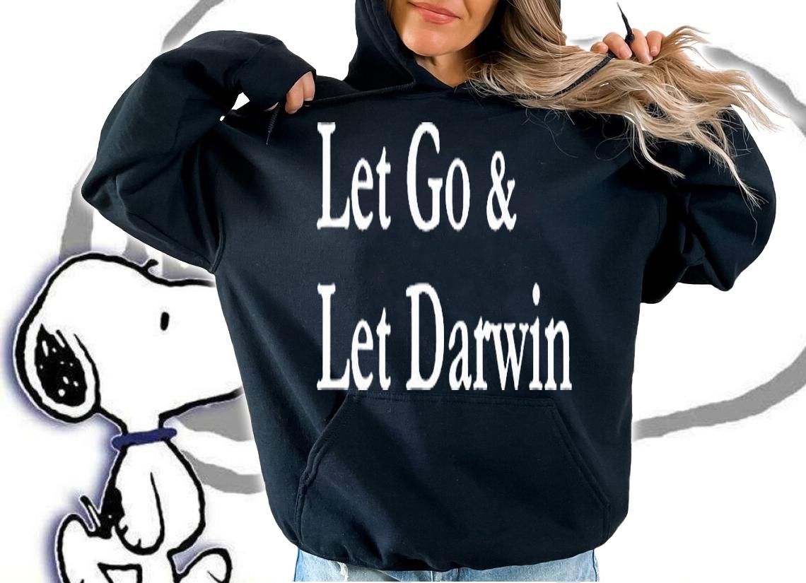 Let's Go & Let Darwin T-Shirt hoodie