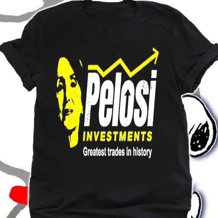Pelosi Investment Greatest Trades In History Shirt shirt