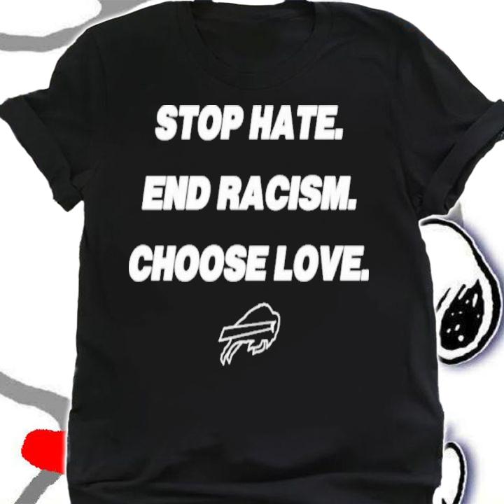 Stop Hate End Racism Choose Love Buffalo Bills Shirt shirt