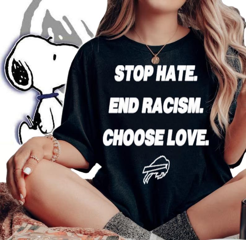 Stop Hate End Racism Choose Love Buffalo Bills Shirt woman shirt