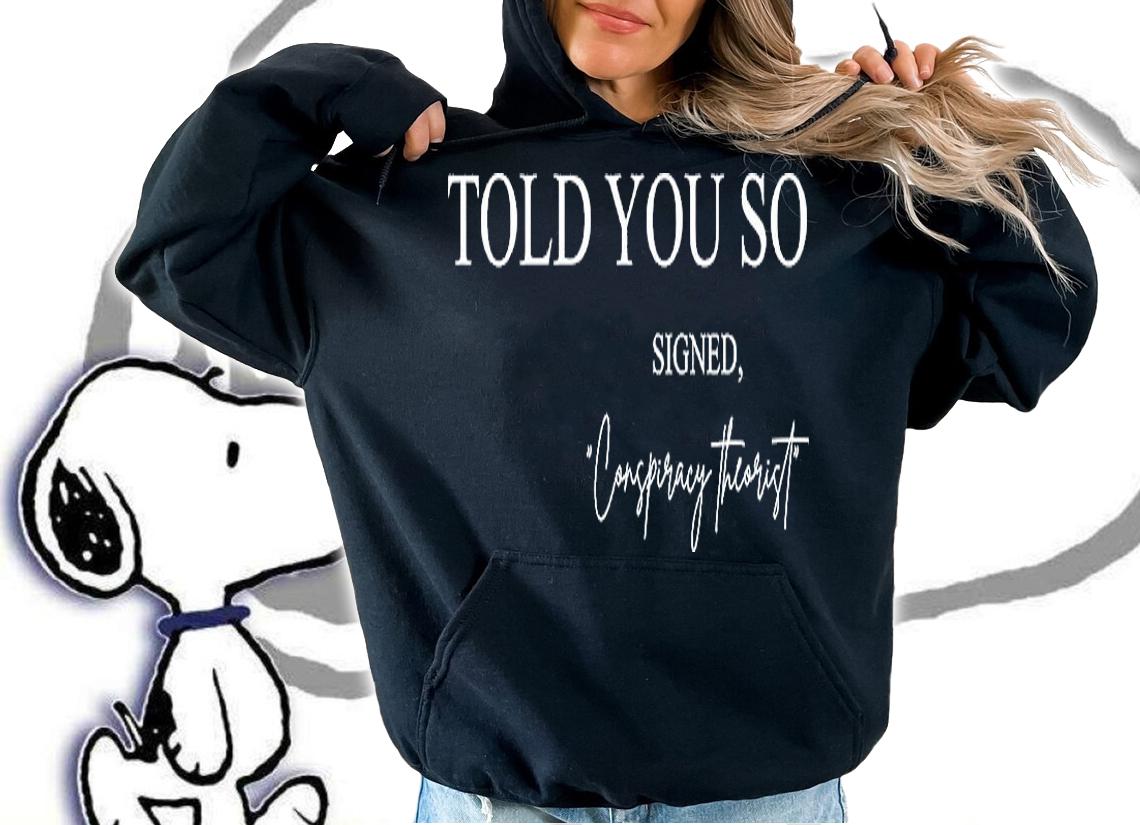Told You So Signed T-Shirt hoodie
