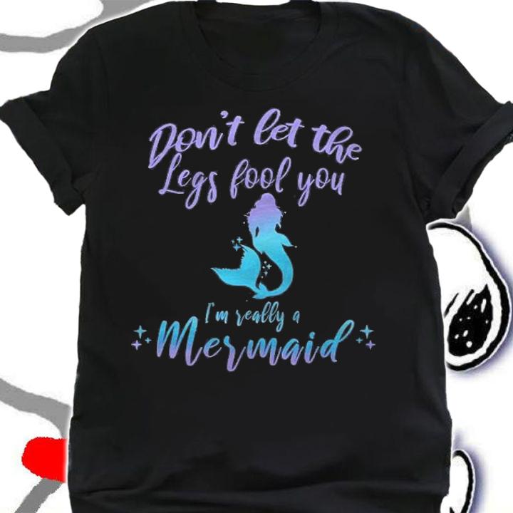 Cute Mermaid In Disguise Dont Let The Legs Fool You Shirt shirt