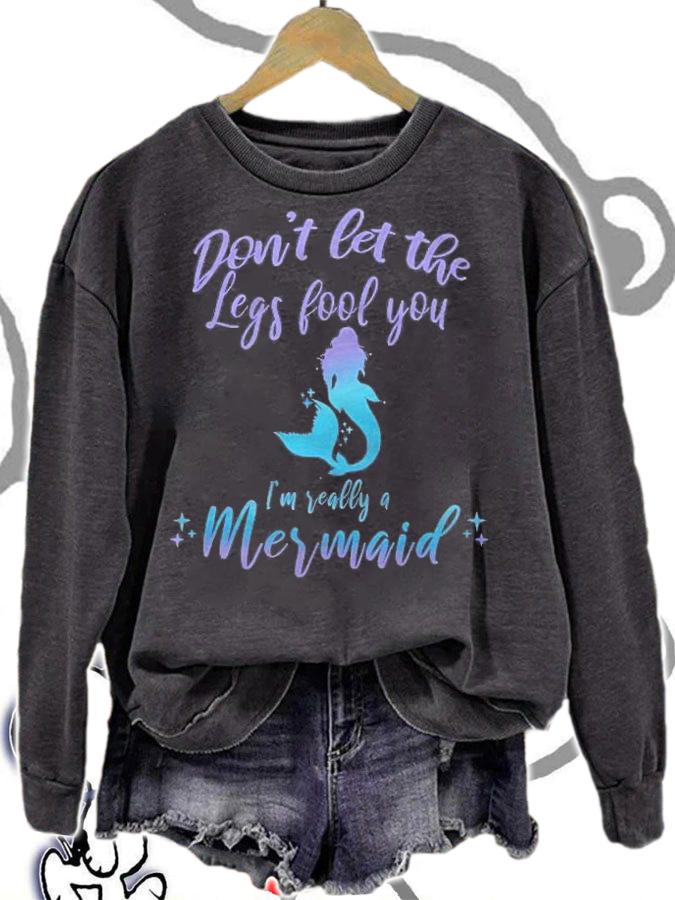 Cute Mermaid In Disguise Dont Let The Legs Fool You Shirt sweatshirt