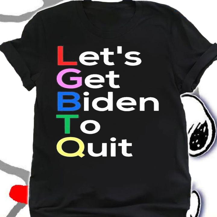 Let's Get Biden To Quit Lets Get Biden To Quit LGBTQ T-Shirt shirt