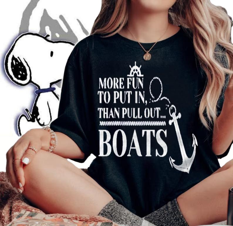 More Fun To Put In Than Pull Out Funny Boat Gift Cabin Lover Shirt woman shirt