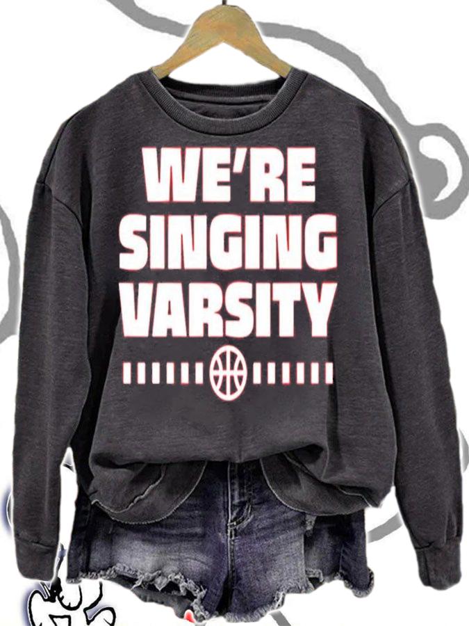 We're Singing Varsity Shirt sweatshirt