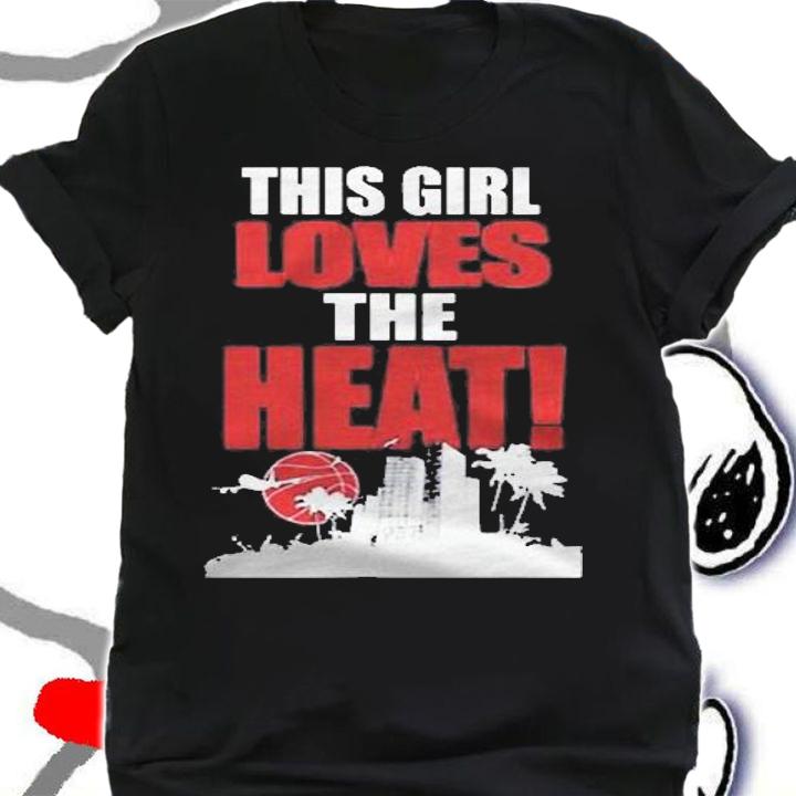 Womens this girl loves the Heat basketball fan miami t-shirt